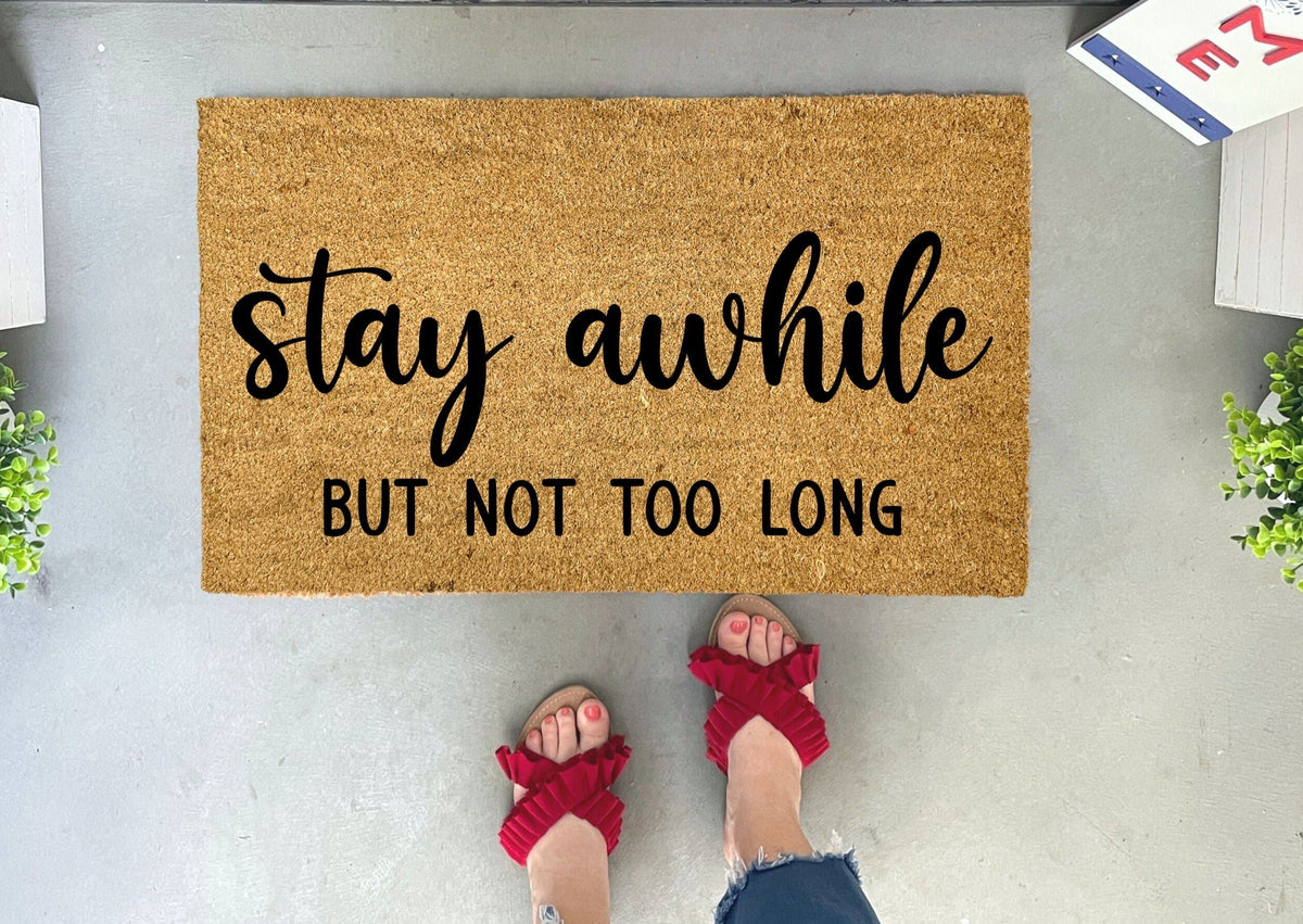 Stay awhile selling but not too long, front door sign