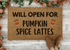 Will Open For Pumpkin Spice Fall Doormat