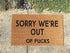Sorry We're Out of Fucks Funny Doormat
