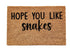 Sale - Funny Hope You Like Snakes Doormat, 16x24 inches