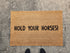 Sale - Oversized Doormat, Hold Your Horses!