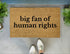 Big Fan of Human Rights Doormat – Funny Political Welcome Mat