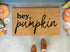 Hey pumpkin Fall Doormat