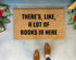 There's Like A Lot Of Books In Here Funny Doormat