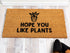 Hope You Like Plants Funny Doormat