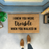 I Knew You Were Trouble When You Walked In Funny Doormat