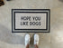 Sale - Funny Doormat - HOPE YOU LIKE DOGS