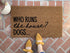 Who Runs The House...Dogs Funny Doormat