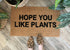 Hope You Like Plants Funny Plant Doormat