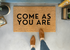 Come As You Are Modern Doormat