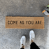 Come As You Are Skinny Doormat - 9" x 30"