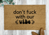 Don't Fuck With Our Vibe Doormat