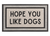 Doormat - Hope You Like Dogs Doormat, Indoor / Outdoor