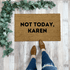 Not Today, Karen Rude Doormat