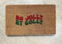 Sale - Be Jolly By Golly Christmas Doormat