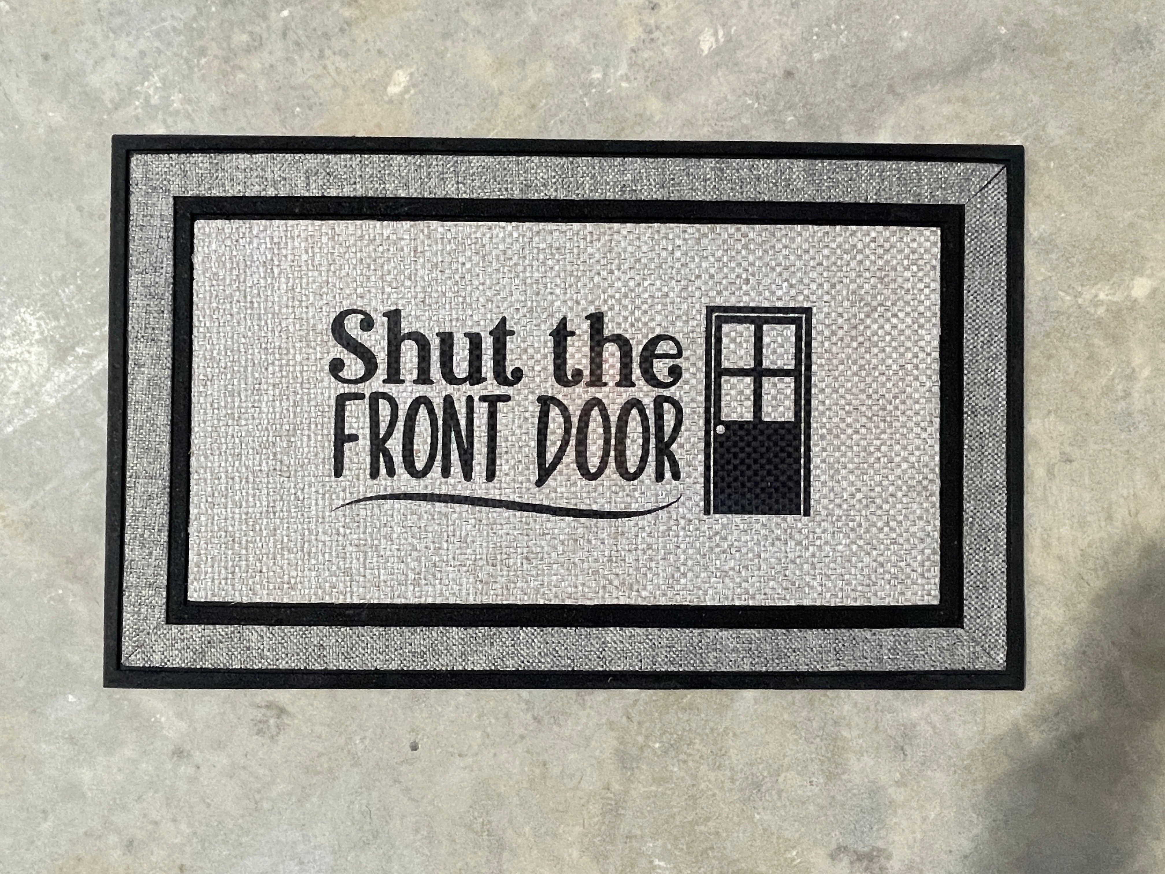 Shut The Front Door Doormat
