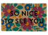 So Nice to See You Floral Doormat